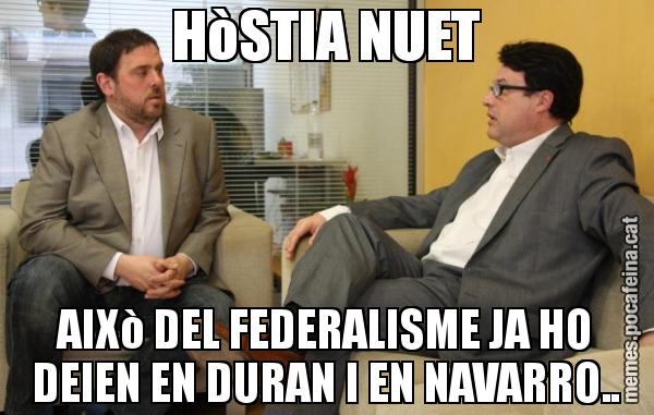 HòSTIA NUET AIXò DEL FEDERALISME JA HO DEIEN EN DURAN I EN NAVARRO..