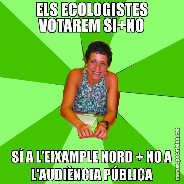 ELS ECOLOGISTES VOTAREM SI+NO SÍ A L'EIXAMPLE NORD + NO A L'AUDIÈNCIA PÚBLICA