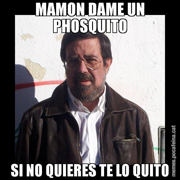 MAMON DAME UN PHOSQUITO SI NO QUIERES TE LO QUITO - E de Diego