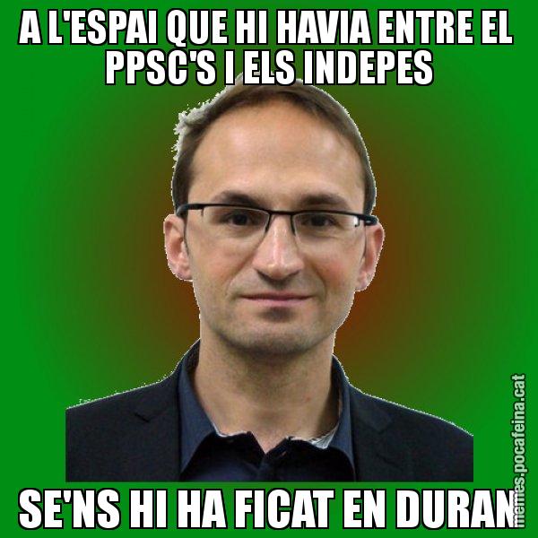 A L'ESPAI QUE HI HAVIA ENTRE EL PPSC'S I ELS INDEPES SE'NS HI HA FICAT EN DURAN - Joan Herrera