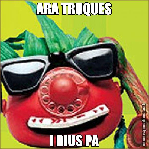 ARA TRUQUES I DIUS PA - Tomàtic