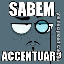 SABEM ACCENTUAR?