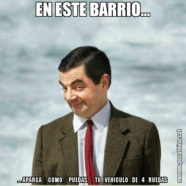 EN ESTE BARRIO... ... APARCA     COMO     PUEDAS      TU   VEHICULO   DE   4   RUEDAS - Mr. Bean