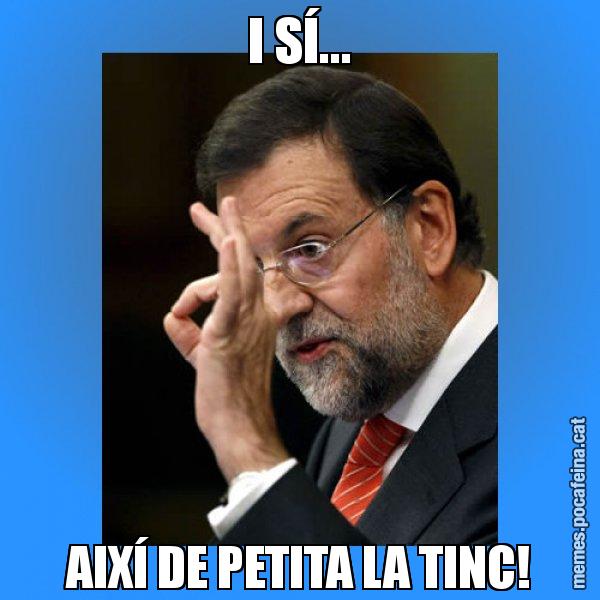 I SÍ... AIXÍ DE PETITA LA TINC! - Rajoy Zero