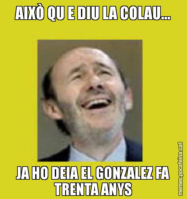 AIXÒ QU E DIU LA COLAU... JA HO DEIA EL GONZALEZ FA TRENTA ANYS