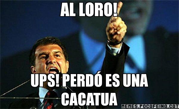 AL LORO! UPS! PERDÓ ES UNA CACATUA - Laporta al loro!