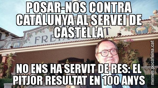 POSAR-NOS CONTRA CATALUNYA AL SERVEI DE CASTELLA NO ENS HA SERVIT DE RES: EL PITJOR RESULTAT EN 100 ANYS