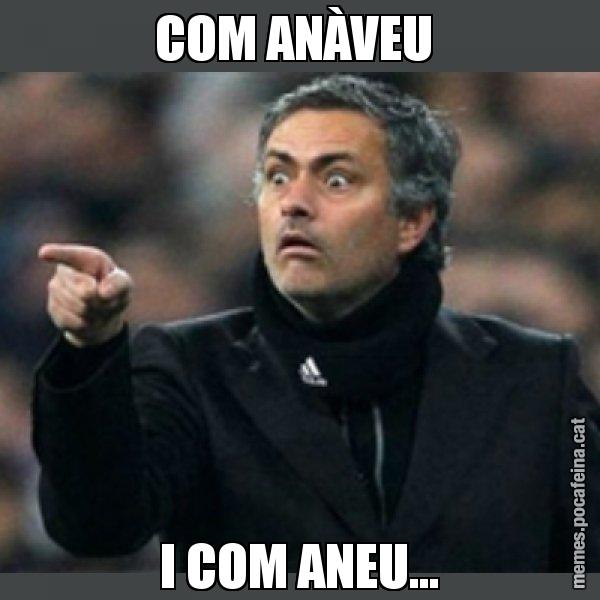 COM ANÀVEU  I COM ANEU... - Mourinho