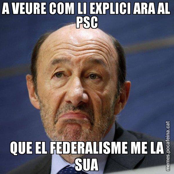 A VEURE COM LI EXPLICI ARA AL PSC QUE EL FEDERALISME ME LA SUA - Rubalcaba