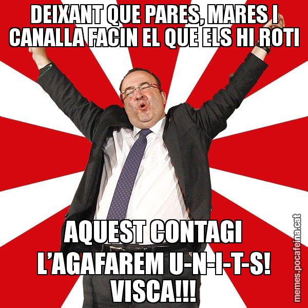 DEIXANT QUE PARES, MARES I CANALLA FACIN EL QUE ELS HI ROTI AQUEST CONTAGI L’AGAFAREM U-N-I-T-S! VISCA!!! - Miquel Iceta - 27S