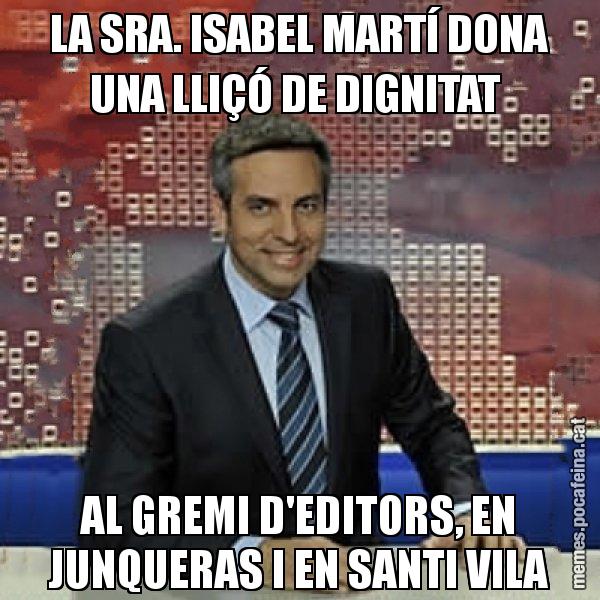 LA SRA. ISABEL MARTÍ DONA UNA LLIÇÓ DE DIGNITAT  AL GREMI D'EDITORS, EN JUNQUERAS I EN SANTI VILA - Trollicer