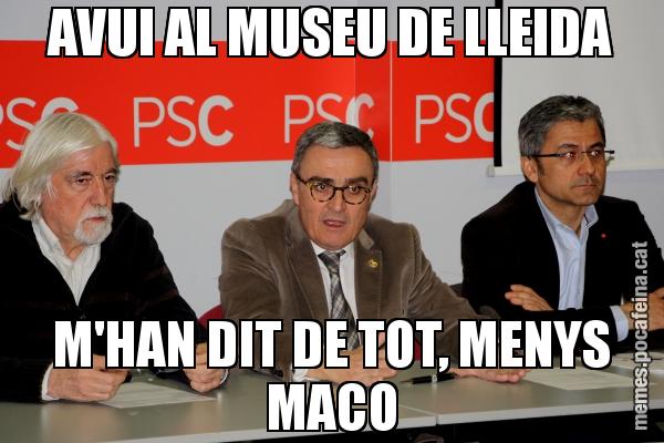 AVUI AL MUSEU DE LLEIDA M'HAN DIT DE TOT, MENYS MACO