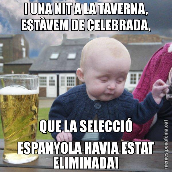 I UNA NIT A LA TAVERNA, ESTÀVEM DE CELEBRADA, QUE LA SELECCIÓ ESPANYOLA HAVIA ESTAT ELIMINADA! - El nen begut