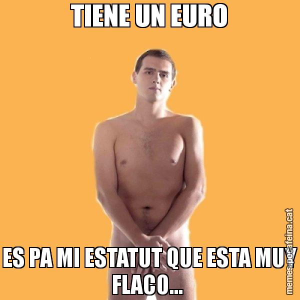 TIENE UN EURO ES PA MI ESTATUT QUE ESTA MUY FLACO... - Albert Rivera