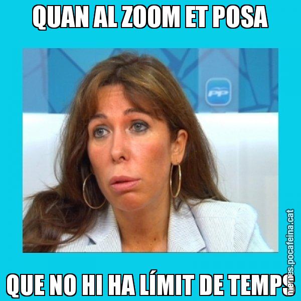 QUAN AL ZOOM ET POSA QUE NO HI HA LÍMIT DE TEMPS - Alícia Sánchez Camacho