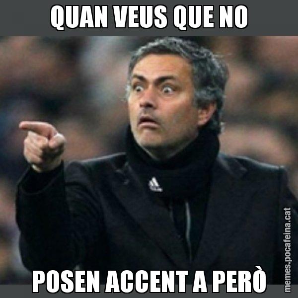 QUAN VEUS QUE NO POSEN ACCENT A PERÒ - Mourinho