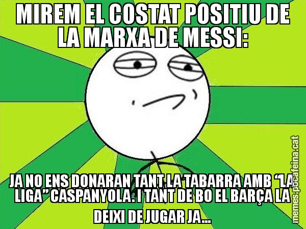 MIREM EL COSTAT POSITIU DE LA MARXA DE MESSI: JA NO ENS DONARAN TANT LA TABARRA AMB “LA LIGA” CASPANYOLA. I TANT DE BO EL BARÇA LA DEIXI DE JUGAR JA... - Challenge Accepted