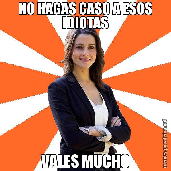 NO HAGAS CASO A ESOS IDIOTAS VALES MUCHO - Inés Arrimadas - 27S