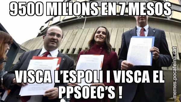 9500 MILIONS EN 7 MESOS VISCA L’ESPOLI I VISCA EL PPSOEC’S !