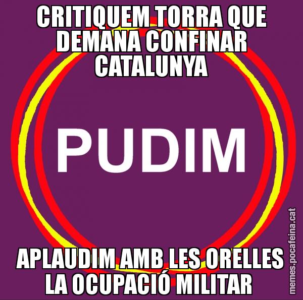 CRITIQUEM TORRA QUE DEMANA CONFINAR CATALUNYA APLAUDIM AMB LES ORELLES LA OCUPACIÓ MILITAR