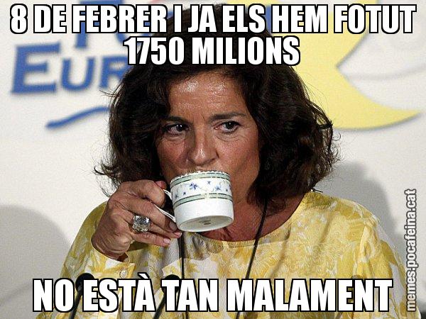 8 DE FEBRER I JA ELS HEM FOTUT 1750 MILIONS NO ESTÀ TAN MALAMENT - Ana Botella relaxing cup