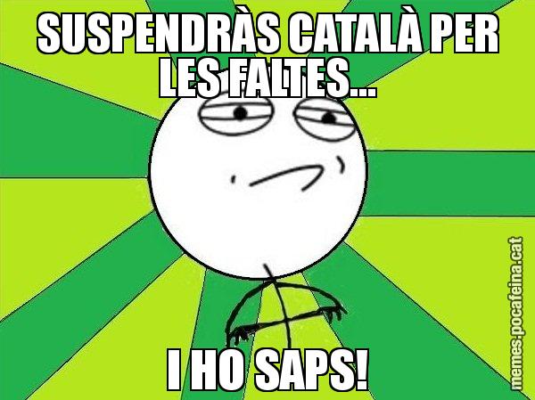 SUSPENDRÀS CATALÀ PER LES FALTES... I HO SAPS! - Challenge Accepted