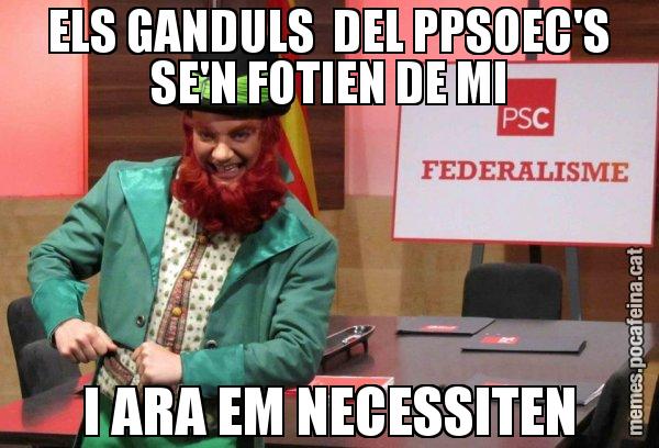 ELS GANDULS  DEL PPSOEC'S SE'N FOTIEN DE MI I ARA EM NECESSITEN - Follet del federalisme