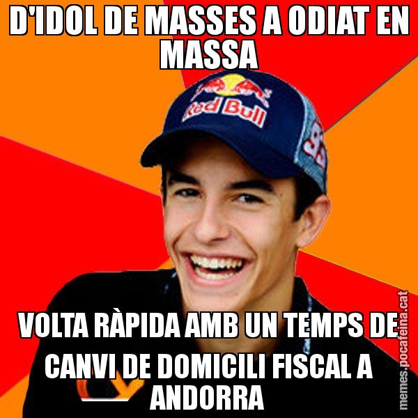 D'IDOL DE MASSES A ODIAT EN MASSA VOLTA RÀPIDA AMB UN TEMPS DE CANVI DE DOMICILI FISCAL A ANDORRA - Marc Marquez