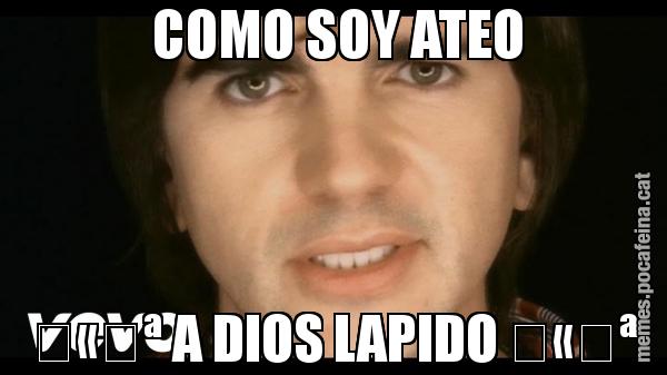 COMO SOY ATEO ♫♪ A DIOS LAPIDO ♫♪