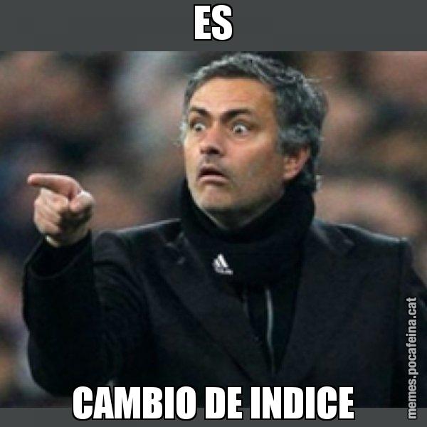 ES CAMBIO DE INDICE - Mourinho