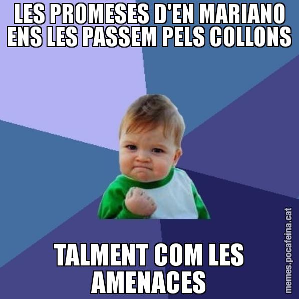 LES PROMESES D'EN MARIANO ENS LES PASSEM PELS COLLONS TALMENT COM LES AMENACES - Success Kid