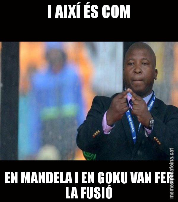 I AIXÍ ÉS COM EN MANDELA I EN GOKU VAN FER LA FUSIÓ