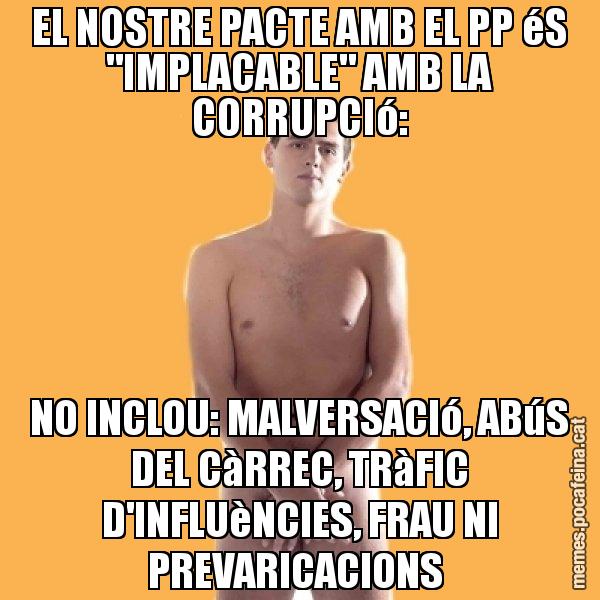 EL NOSTRE PACTE AMB EL PP éS "IMPLACABLE" AMB LA CORRUPCIó: NO INCLOU: MALVERSACIó, ABúS DEL CàRREC, TRàFIC D'INFLUèNCIES, FRAU NI PREVARICACIONS - Albert Rivera