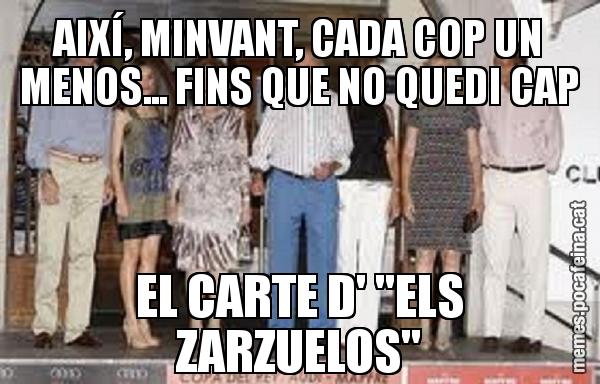 AIXÍ, MINVANT, CADA COP UN MENOS... FINS QUE NO QUEDI CAP EL CARTE D' "ELS ZARZUELOS"