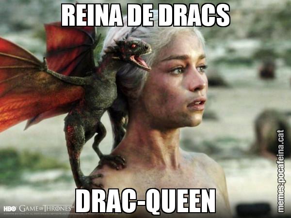 REINA DE DRACS DRAC-QUEEN