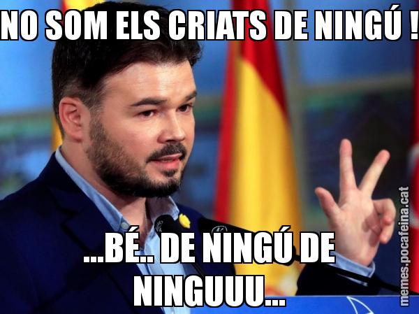 NO SOM ELS CRIATS DE NINGÚ ! ...BÉ.. DE NINGÚ DE NINGUUU...