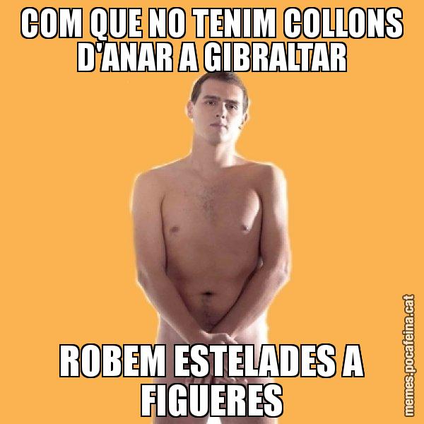 COM QUE NO TENIM COLLONS D'ANAR A GIBRALTAR ROBEM ESTELADES A FIGUERES - Albert Rivera