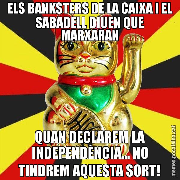 ELS BANKSTERS DE LA CAIXA I EL SABADELL DIUEN QUE MARXARAN QUAN DECLAREM LA INDEPENDÈNCIA... NO TINDREM AQUESTA SORT! - El Gat de la Cup - 27S