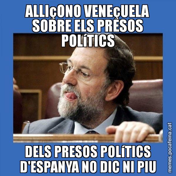 ALLIçONO VENEçUELA SOBRE ELS PRESOS POLíTICS DELS PRESOS POLíTICS D'ESPANYA NO DIC NI PIU - Mmmmmariano Rajoy