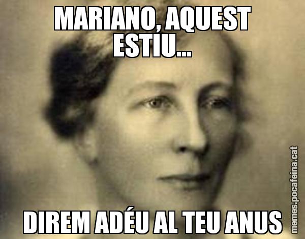 MARIANO, AQUEST ESTIU... DIREM ADÉU AL TEU ANUS