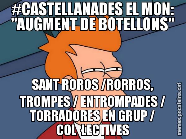 #CASTELLANADES EL MON: "AUGMENT DE BOTELLONS" SANT ROROS /RORROS, TROMPES / ENTROMPADES / TORRADORES EN GRUP / COL·LECTIVES - Futurama Fry