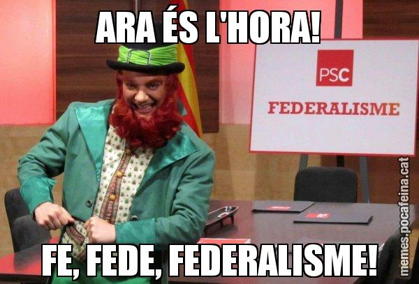 ARA ÉS L'HORA! FE, FEDE, FEDERALISME! - Follet del federalisme