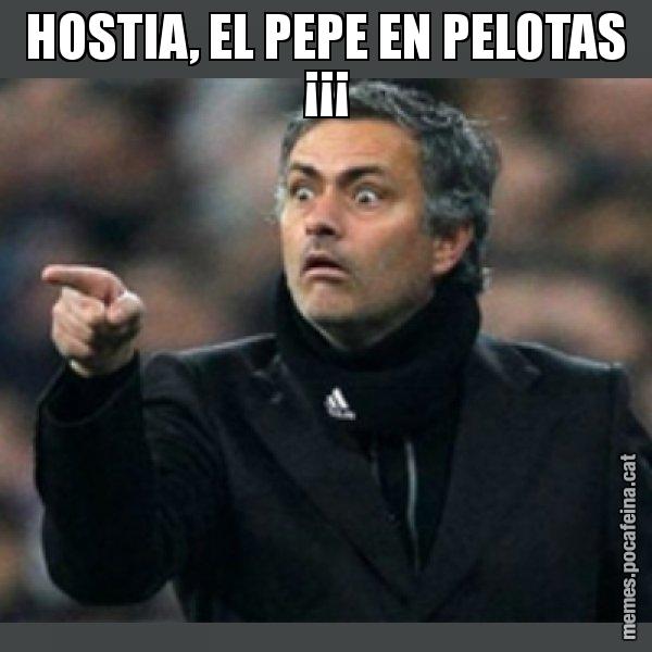 HOSTIA, EL PEPE EN PELOTAS ¡¡¡ - Mourinho