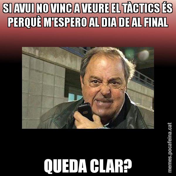 SI AVUI NO VINC A VEURE EL TÀCTICS ÉS PERQUÈ M'ESPERO AL DIA DE AL FINAL QUEDA CLAR? - Jaume Creixell