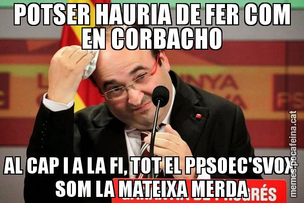 POTSER HAURIA DE FER COM EN CORBACHO AL CAP I A LA FI, TOT EL PPSOEC'SVOX  SOM LA MATEIXA MERDA