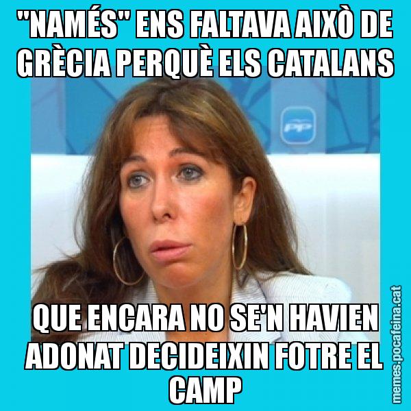 "NAMÉS" ENS FALTAVA AIXÒ DE GRÈCIA PERQUÈ ELS CATALANS QUE ENCARA NO SE'N HAVIEN ADONAT DECIDEIXIN FOTRE EL CAMP - Alícia Sánchez Camacho