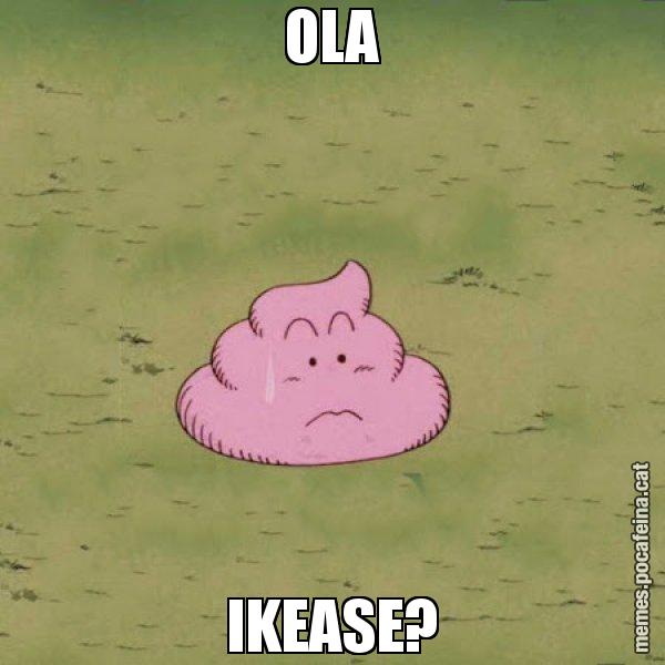 OLA IKEASE? - Caca