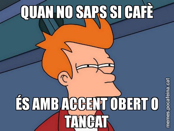 QUAN NO SAPS SI CAFÈ ÉS AMB ACCENT OBERT O TANCAT - Futurama Fry