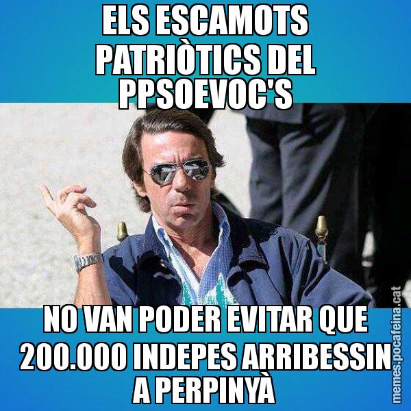 ELS ESCAMOTS PATRIÒTICS DEL PPSOEVOC'S NO VAN PODER EVITAR QUE 200.000 INDEPES ARRIBESSIN A PERPINYÀ - Aznar Lupas