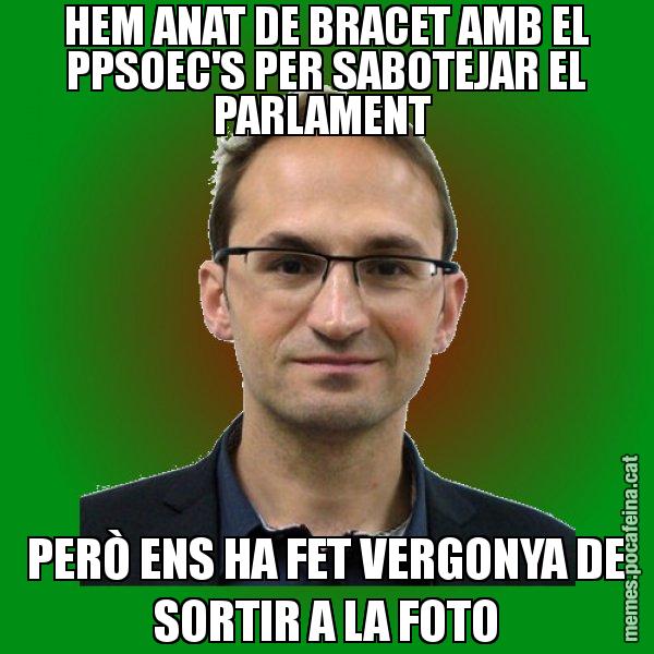 HEM ANAT DE BRACET AMB EL PPSOEC'S PER SABOTEJAR EL PARLAMENT  PERÒ ENS HA FET VERGONYA DE SORTIR A LA FOTO - Joan Herrera